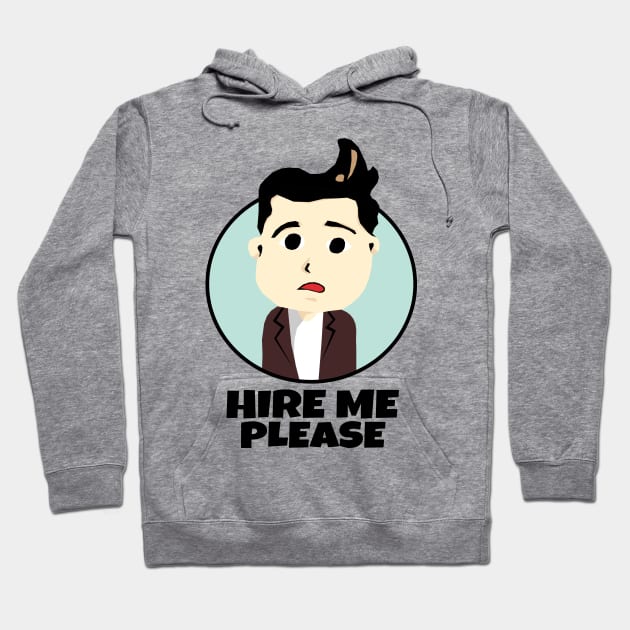 Hire Me Please Hoodie by KewaleeTee